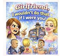 Girlfriend, I wouldn't do that if I were you!