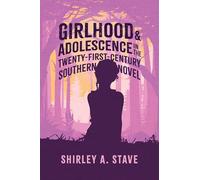 Girlhood and Adolescence in the Twenty-First-Century Southern Novel