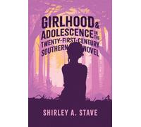 Girlhood and Adolescence in the Twenty-First-Century Southern Novel