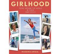 Girlhood: Teens around the World in Their Own Voices