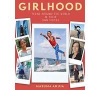 Girlhood: Teens around the World in Their Own Voices