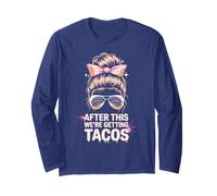 Girls After This We're Getting Tacos Mudder Princess Mudding Long Sleeve T-Shirt