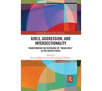 Girls, Aggression, and Intersectionality: Transforming the Discourse of "Mean Girls" in the United States (Routledge Research in Gender and Society)