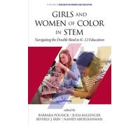 Girls and Women of Color In STEM : Navigating the Double Bind in K-12 Education