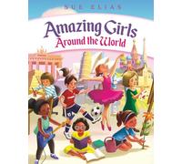 Girls Are Amazing Around the World: Inspiring Stories for Kids About Courage, Friendship, and Self-Confidence: (Empowering Motivational Book for Girls Ages 6-13)