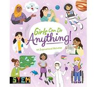 Girls Can Do Anything!: 40 Inspirational Activities