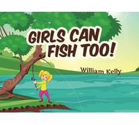 Girls Can Fish Too!: Volume 1 (Girls Can Do Anything)
