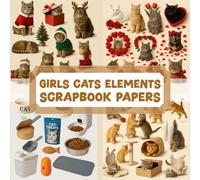 GIRLS CATS ELEMENTS SCRAPBOOK PAPERS: Over 200 elements for crafting, collaging, journaling, mixed media art, and DIY scrapbook projects