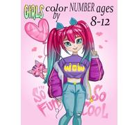 Girls Color By Number Ages 8-12: Fun and Easy Coloring Page Featuring Mermaids, Princesses, Unicorns, Animals, & Many More Designs