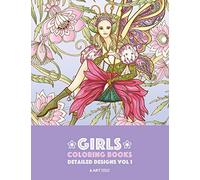 Girls Coloring Books: Detailed Designs Vol 1: Complex Coloring Pages For Older Girls & Teenagers; Zendoodle Fairies, Unicorns, Flowers, Butterflies, Mandalas, Swirls & Patterns