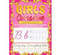 Girls Cursive Writing Book Ages 8-12: Unlock the Magic of Beautiful Calligraphy: A Writing Practice Book for Little Princesses With Positive ... Pages | Trace Letters, Words, and Phrases.