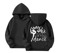 Girls’ Dance Print Hoodie Kids Long Sleeve Crew Neck Pullover with “Why Walk When You Can Dance” Graphic Sweatshirts for Casual & Dance Wear, Childrens Clothes (2-14 Years) Black