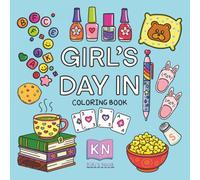 Girl's Day In: Coloring Book for Adults and Teens Featuring Cute Animal Characters Doing Spa Day Self-Care Leisure Activities and Arts & Crafts for Relaxation