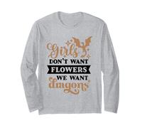 Girls Don't Want Flowers We Want Dragons - Feminist Long Sleeve T-Shirt