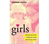 Girls : Feminine Adolescence in Popular Culture and Cultural Theory