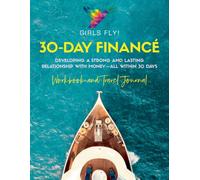 Girls Fly! Financial Literacy Dream Journal & Workbook: 30-Days Developing a Strong & Lasting Relationship with Money