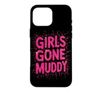 Girls Gone Muddy Mudding Princess Running Team Mud Run Woman Case for iPhone 16 Pro Max