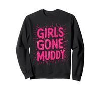 Girls Gone Muddy Mudding Princess Running Team Mud Run Woman Sweatshirt