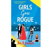 Girls Gone Rogue: A BRAND NEW hilarious novel of adventure of friendship, scandal & second chances from Jo Lyons (The Girls series, 2)
