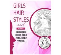 Girls hair Style Coloring Book: Beautiful Hair Styles to Color for Girls, Women, Teenagers & Adults
