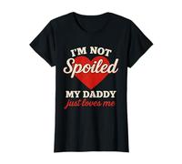 Girls I'm Not Spoiled My Daddy Just Loves Me Funny Daughter T-Shirt