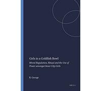 Girls in a Goldfish Bowl: Moral Regulation, Ritual and the Use of Power amongst Inner City Girls (Transgressions: Cultural Studies and Education)