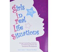 Girls in Real Life Situations, Grades 6-12: Group Counseling Activities for Enhancing Social and Emotional Development