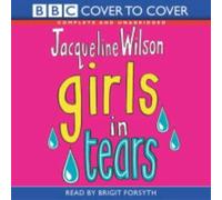 Girls in Tears: Complete & Unabridged (BBC Cover to Cover): Written by Jacqueline Wilson, 2004 Edition, Publisher: Cover to Cover Cassettes Ltd [Audio CD]