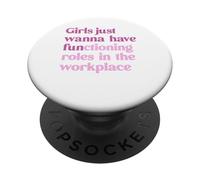 Girls Just Wanna Have Functioning Roles in The Workplace PopSockets Adhesive PopGrip