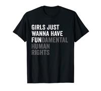Girls Just Wanna Have Fundamental Human Rights T-Shirt