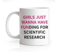 Girls Just Wanna Have Funding for Scientific Research Funny 11Oz Double Sided Ceramic Mug Stem Coffee Mugfor Women Female Friend Sister Phd Graduation Gifts Scientist Coffee Cup
