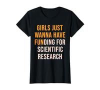 Girls Just wanna have funding for scientific research, phd T-Shirt