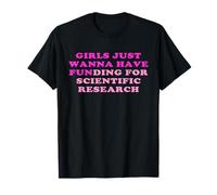 Girls Just Wanna Have Funding For Scientific Research T-Shirt