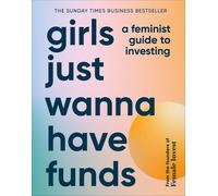 Girls Just Wanna Have Funds: A Feminist Guide to Investing by Camilla Falkenberg
