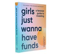 Girls Just Wanna Have Funds: A Feminist Guide to Inves - Falkenberg, Camilla - Hardback -