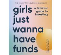 Girls Just Wanna Have Funds: A Feminist Guide to Inves - Falkenberg, Camilla - Hardback -