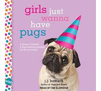 Girls Just Wanna Have Pugs: A Wish Novel