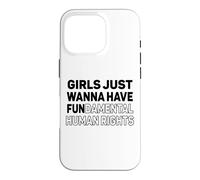 Girls Just Want to Have Fundamental Human Rights Feminist Case for iPhone 16 Pro