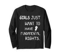 Girls Just Want To Have Fundamental Rights Long Sleeve T-Shirt