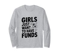 Girls Just Want to Have Funds Money Lover Fun Long Sleeve T-Shirt