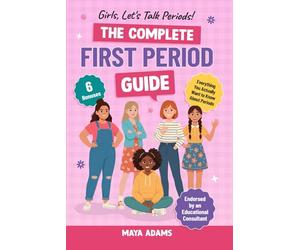 Girls, Let’s Talk Periods! The Complete First Period Guide: Everything You Need to Know to Build Confidence, Navigate Puberty with Control, and Reduce Period Anxiety (Gifts For Girls 6-12)