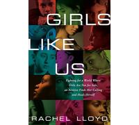 Girls Like Us: Fighting for a World Where Girls Are Not for Sale, an Activist Finds Her Calling and Heals Herself