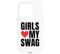 Girls Love My Swag - Funny Humorous Sarcasm Statement Humor Case for iPhone 15 Pro
