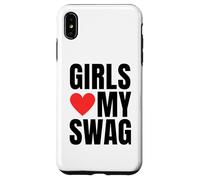 Girls Love My Swag - Funny Humorous Sarcasm Statement Humor Case for iPhone XS Max