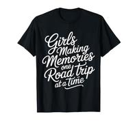 Girls Making Memories One Road Trip At A Time |- T-Shirt