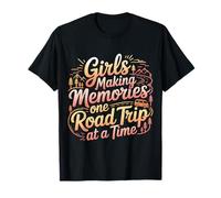 Girls Making Memories One Road Trip At A Time |- T-Shirt