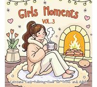 Girls Moments Vol.3: Empowering Coloring Book for Girls, Teens, and Women | Celebrate Beauty, Friendship, and Self-Love in Every Page