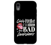 Girls Night I'll Bring The Bad Decision Funny Party Drinking Case for iPhone XR