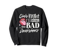 Girls Night I'll Bring The Bad Decision Funny Party Drinking Sweatshirt