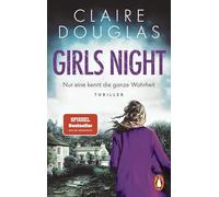 Girls Night - Nur eine kennt die ganze Wahrheit: Thriller - »Ich liebe diesen Thriller voller unerwarteter Wendungen.« Richard Osman